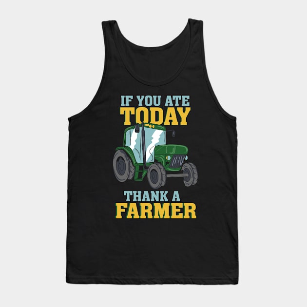 If You Ate Today Thank A Farmer Tank Top by maxdax